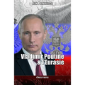 Vladimir Poutine & l'Eurasie