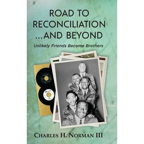 Road to Reconciliation... And Beyond Unlikely Friends Become Brothers