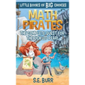 Math Pirates: The Complete Quest for the Pickled Pearl: A Little Book of BIG Choices