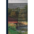 A History of the County of Berkshire, Massachusetts, in Two Parts: The First Being a General View of the County; the Second, an Account of the Several