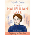 The Hallelujah Lass: A Story Based on the Life of Salvation Army Pioneer Eliza Shirley