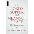 The Lord's Supper as a Means of Grace: More Than a Memory