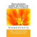 Homeopatía -Reflexiones sobre 60 años de práctica clínica -