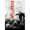 Disruption: Why Things Change