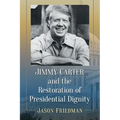 Jimmy Carter and the Restoration of Presidential Dignity