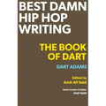Best Damn Hip Hop Writing: The Book of Dart