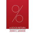 A Good Return: Biblical Principles for Work, Wealth and Wisdom