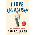 I Love Capitalism!: An American Story