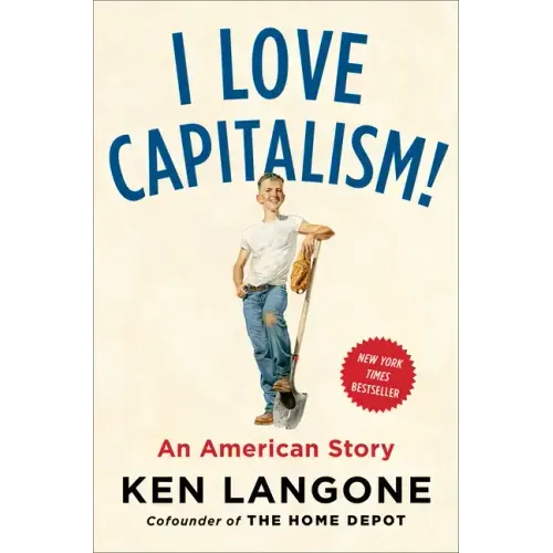 I Love Capitalism!: An American Story
