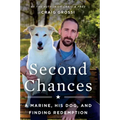 Second Chances: A Marine, His Dog, and Finding Redemption
