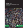 Being with: Essays in Poetics, Ecology, and the Senses