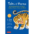 Tales of Korea: 53 Enchanting Stories of Ghosts, Goblins, Princes, Fairies and More!