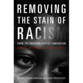 Removing the Stain of Racism from the Southern Baptist Convention: Diverse African American and White Perspectives