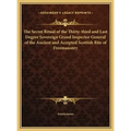 The Secret Ritual of the Thirty-Third and Last Degree Sovereign Grand Inspector General of the Ancient and Accepted Scottish Rite of Freemasonry