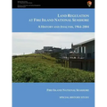 Land Regulation at Fire Island National Seashore A History and Analysis, 1964-2004