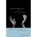 Powwowing Among the Pennsylvania Dutch: A Traditional Medical Practice in the Modern World