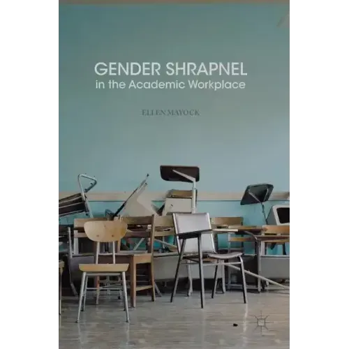 Gender Shrapnel in the Academic Workplace