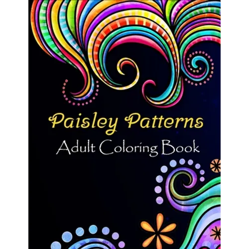 Paisley patterns adult coloring book: Paisley patterns Coloring Book For Adults Relaxation & Stress Relieving Book Designs, 100 Amazing patterns Patte