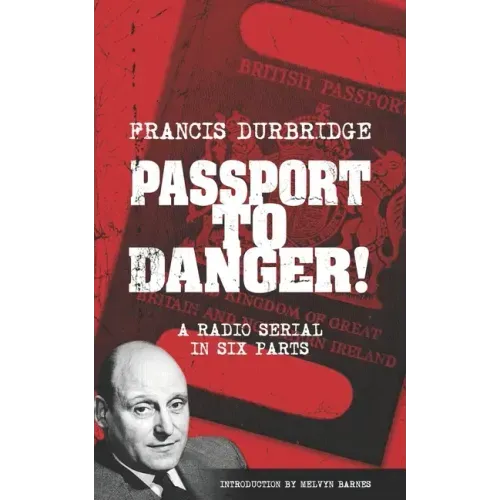 Passport To Danger! (Scripts of the six part radio serial)