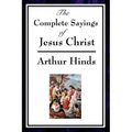The Complete Sayings of Jesus Christ