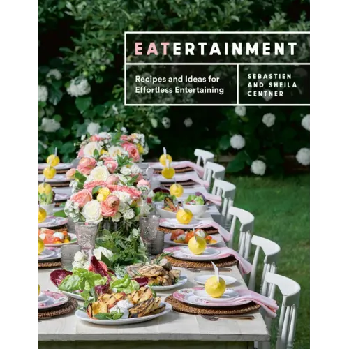 Eatertainment: Recipes and Ideas for Effortless Entertaining