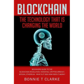 Blockchain ? The Technology That Is Changing The World: Beginners Guide To The Blockchain Revolution: Investing, Cryptocurrency, Bitcoin, Ethereum - W