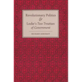 Revolutionary Politics and Locke's Two Treatises of Government