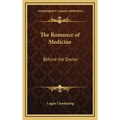 The Romance of Medicine: Behind the Doctor