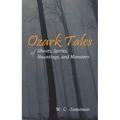 Ozark Tales of Ghosts, Spirits, Hauntings and Monsters