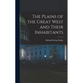 The Plains of the Great West and Their Inhabitants