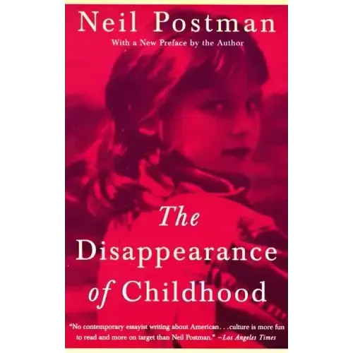 The Disappearance of Childhood