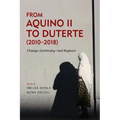 From Aquino II to Duterte (2010-2018): Change, Continuity-and Rupture