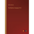 The Waterloo Campaign 1815