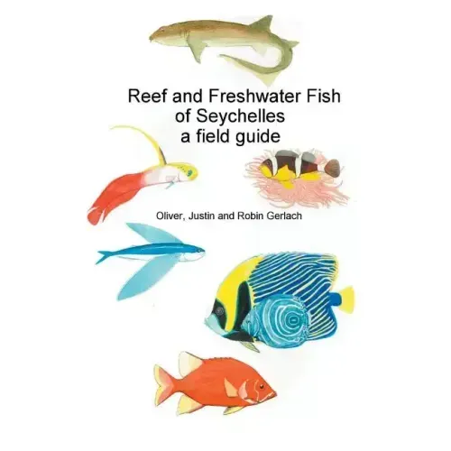 Reef and Freshwater Fish of Seychelles: A Field Guide