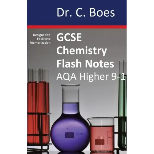 GCSE CHEMISTRY FLASH NOTES AQA Higher Tier (9-1): Condensed Revision Notes - Designed to Facilitate Memorisation
