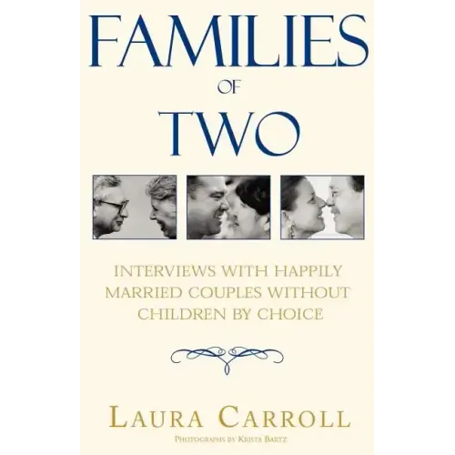 Families of Two: Interviews with Happily Married Couples Without Children by Choice