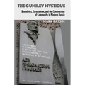 The Gumilev Mystique: Biopolitics, Eurasianism, and the Construction of Community in Modern Russia