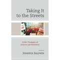 Taking It to the Streets: Public Theologies of Activism and Resistance