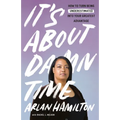 It's about Damn Time: How to Turn Being Underestimated Into Your Greatest Advantage