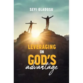 Leveraging on God's Advantage