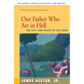 Our Father Who Are in Hell: The Life and Death of Jim Jones