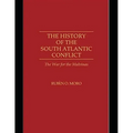 The History of the South Atlantic Conflict: The War for the Malvinas,