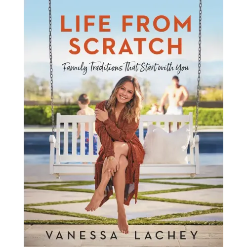 Life from Scratch: Family Traditions That Start with You