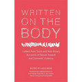 Written on the Body: Letters from Trans and Non-Binary Survivors of Sexual Assault and Domestic Violence