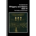 Whiggery and Reform, 1830-41: The Politics of Government