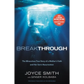Breakthrough: The Miraculous True Story of a Mother's Faith and Her Child's Resurrection