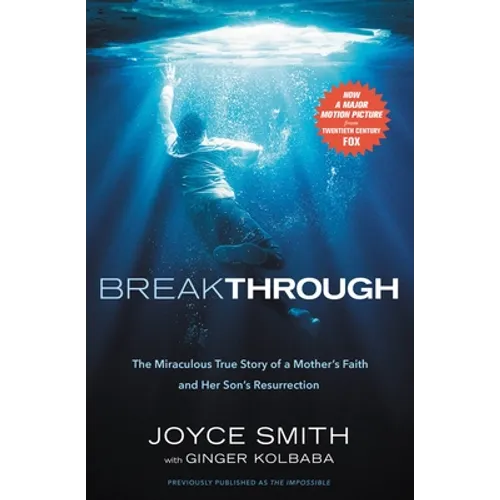 Breakthrough: The Miraculous True Story of a Mother's Faith and Her Child's Resurrection