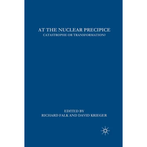 At the Nuclear Precipice: Catastrophe or Transformation?