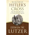 Hitler's Cross: How the Cross Was Used to Promote the Nazi Agenda