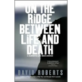 On the Ridge Between Life and Death: A Climbing Life Reexamined